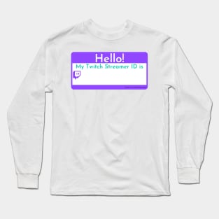 Changeable Twitch Streamer ID tag Long Sleeve T-Shirt